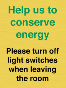 Help us to conserve energy - Please turn off light switches when leaving the room